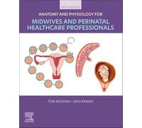Anatomy and Physiology for Midwives and Perinatal Healthcare Professionals