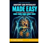 Anatomy and Physiology Made Easy for Nursing and Allied Health Students: High-Yield A&P Study Guide and Exam Prep with 800+ Practice Questions, Body ... ATI, NCLEX, and PANCE on Your First Atte