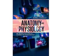 ANATOMY AND PHYSIOLOGY: On-the-Go Study Guide to Learning the Human Anatomy