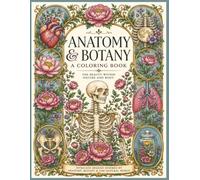 Anatomy & Botany Coloring Book: Designs Inspired by the Natural World