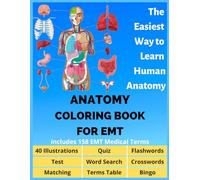 Anatomy coloring book for EMT includes 158 EMT Medical Terms - 40 Illustrations, Flashwords, Word Search, Crosswords, Quiz, Test, Matching, Terms ... Bingo: The Easiest Way to Learn Human Anatomy