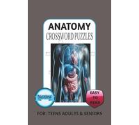 ANATOMY CROSSWORD BOOK Educational Easy To Read For Teens Adults and Seniors: Boost Your Knowledge of the Human Body, Biomedicine, Medical science, ... 120 pages with solutions 6 x9 inches gifts