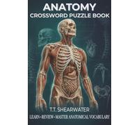Anatomy Crossword Puzzle Book: 50+ Puzzles with solutions | 6x9 inches 120 pages | Crosswords to help you learn Anatomy