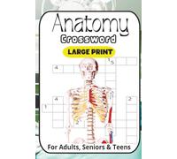 Anatomy Crossword Puzzle Book: Crossword Puzzles with Large Print about Anatomy, Human Bodies, Medicine, Hospitals and More | 6x9 inches, 120 Pages | ... ... Perfect for Calming, Anxiety and Relaxing