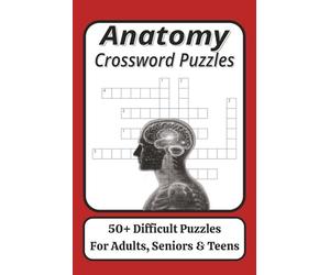 Anatomy Crossword Puzzles: Crossword Puzzles with Easy to Read Print about Anatomy, Biology, Systems and more | 6x9 inches size 120 pages.| 50+Puzzles Gift for Adults, Senors & Teens