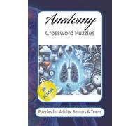 Anatomy Crossword Puzzles: Crossword Puzzles with Easy-to-Read Print about Anatomy, Physiology, Biology and More |6x9 inches, 120 pages|50+ Puzzles...Gift for Vacations, Holidays and Relaxation