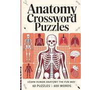 Anatomy Crossword Puzzles: Learn Human Anatomy the Fun Way: 60 Medical Crossword Puzzles - 600 Words | Easy to Read | Perfect Gift for Students, Professionals, and Curious Minds