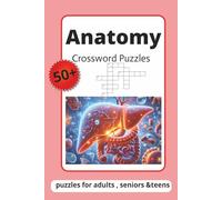 Anatomy Crossword Puzzles: Over 50 Fun and Easy-to-Read Human Anatomy Crossword Puzzles - 6x9 Workbook for Students and Biology Lovers, Great Gift for Learning and Revision