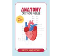 Anatomy Crossword Puzzles: Puzzles for Teens, Adults & Seniors: Crossword Puzzles with Easy to Read Print about Anatomy, Physiology, and Kinesiology, ... Gift for Vacations, Holidays, and Relaxation