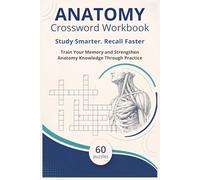 Anatomy Crossword Workbook: Puzzles for Medical Students to Learn Anatomy, Reinforce Concepts, and Improve Recall Through Practice