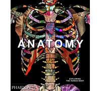 Anatomy Exploring the Human Body by Phaidon Editors