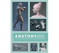 Anatomy for 3D Artists: The Essential Guide for CG Professionals