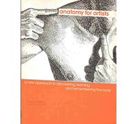 Anatomy for Artists: A New Approach to Discovering, Learning and Remembering the Body