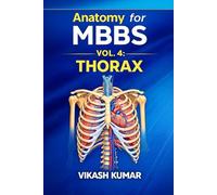 ANATOMY FOR MBBS: Volume 4 - Thorax (Complete Clinical & Exam-Oriented Guide) (Exam-Ready Medical Notes Series)