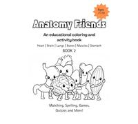 Anatomy Friends 7-10 Heart | Brain | Lungs | Bones | Muscles | Stomach BOOK 2 (Anatomy Friends Workbooks)