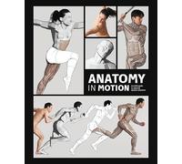 Anatomy in Motion: An artist’s guide to capturing dynamic movement (Cover may vary)