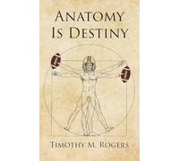 Anatomy is Destiny