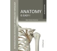 Anatomy is Easy I: Basic Human Anatomy (introduction, osteology, arthrology, myology)