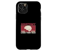 Anatomy Is Where Everyone Loses Their Head Funny Anatomists Case for iPhone 11 Pro