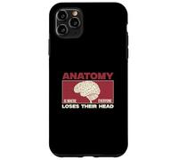 Anatomy Is Where Everyone Loses Their Head Funny Anatomists Case for iPhone 11 Pro Max