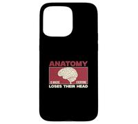 Anatomy Is Where Everyone Loses Their Head Funny Anatomists Case for iPhone 15 Pro Max