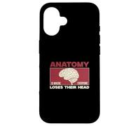 Anatomy Is Where Everyone Loses Their Head Funny Anatomists Case for iPhone 16
