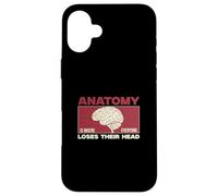 Anatomy Is Where Everyone Loses Their Head Funny Anatomists Case for iPhone 16 Plus
