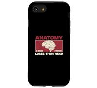 Anatomy Is Where Everyone Loses Their Head Funny Anatomists Case for iPhone SE (2020) / 7/8