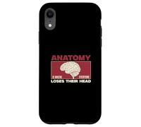 Anatomy Is Where Everyone Loses Their Head Funny Anatomists Case for iPhone XR