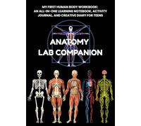 Anatomy Lab Companion: All-in-One Learning Notebook, Activity Journal, Creative Diary, Projects, Fun Facts, Basic drawings for Middle and High School Students | 7x10 inches