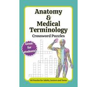 Anatomy & Medical Terminology Crossword Puzzles: 60 Crossword Puzzles with Easy to Read Print about Medical Terminology, Anatomy, Physiology and More ... students, great for holidays and vacations