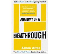 Anatomy of a Breakthrough: How to get unstuck and unlock your potential