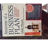 Anatomy of a Business Plan: The Step-by-Step Guide to Building a Business and Securing Your Company's Future