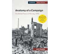 Anatomy of a Campaign : The British Fiasco in Norway, 1940