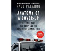 Anatomy of a Cover-Up : The Truth about the RCMP and the Nova Scotia Massacres