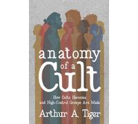 Anatomy of a Cult: How Cults, Heresies, and High-Control Groups Are Made (Christian Apologetics)