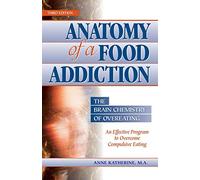 Anatomy of a Food Addiction: The Brain Chemistry of Overeating
