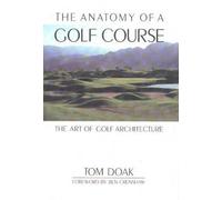 Anatomy of a Golf Course, Tom Doak, Hardback