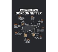 Anatomy Of A Gordon Setter: 6" x 9" Blank - Notebook - Memo Book - Paperback - Journal - Diary - A funny gift for a dog owner and puppy lover. Also a ... there love there pet and four legged friend.