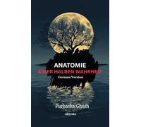 Anatomy of a Half Truth German Version (Edition1)
