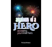 Anatomy Of A Hero: Accessing Your Inner Hero
