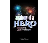 Anatomy Of A Hero: Accessing Your Inner Hero
