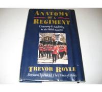 Anatomy of a Regiment: Ceremony And Soldiering in the Welsh Guards: Ceremony, Tradition and Soldiering in the Welsh Guards