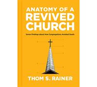 Anatomy of a Revived Church: Seven Findings about How Congregations Avoided Death (Church Answers Resources)