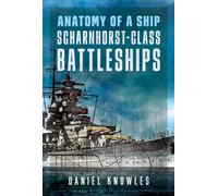 Anatomy of a Ship: Scharnhorst-Class Battleships
