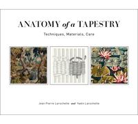 Anatomy of a Tapestry Techniques Materials Care the New