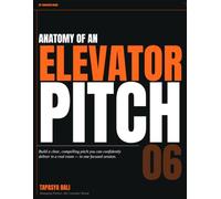 Anatomy of an Elevator Pitch: How to Pitch Your Startup in 30-60 Seconds | A Step-by-Step Framework to Win Investors, Clients, and Partners (The Founder's Blueprint Series)