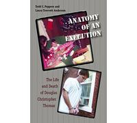 Anatomy of an Execution: The Life and Death of Douglas Christopher Thomas