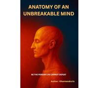 Anatomy of an Unbreakable Mind: Be the Person cannot defeat