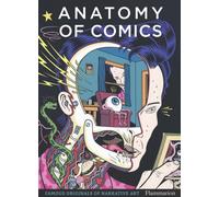 Anatomy of Comics : Famous Originals of Narrative Art